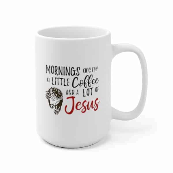 Mornings are Coffee and Jesus Mug